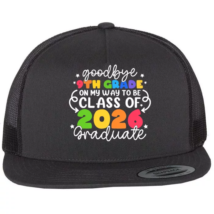 Goodbye 9th Grade Class Of 2026 Graduate 9th Grade Cute Flat Bill Trucker Hat