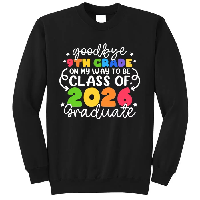 Goodbye 9th Grade Class Of 2026 Graduate 9th Grade Cute Tall Sweatshirt