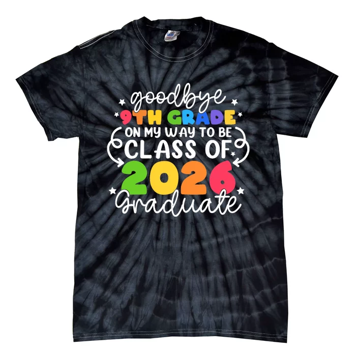 Goodbye 9th Grade Class Of 2026 Graduate 9th Grade Cute Tie-Dye T-Shirt