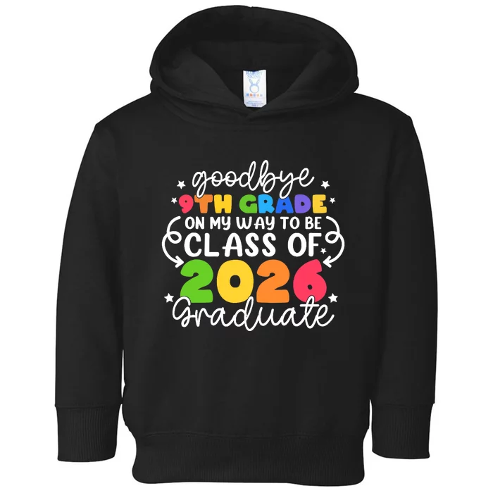 Goodbye 9th Grade Class Of 2026 Graduate 9th Grade Cute Toddler Hoodie