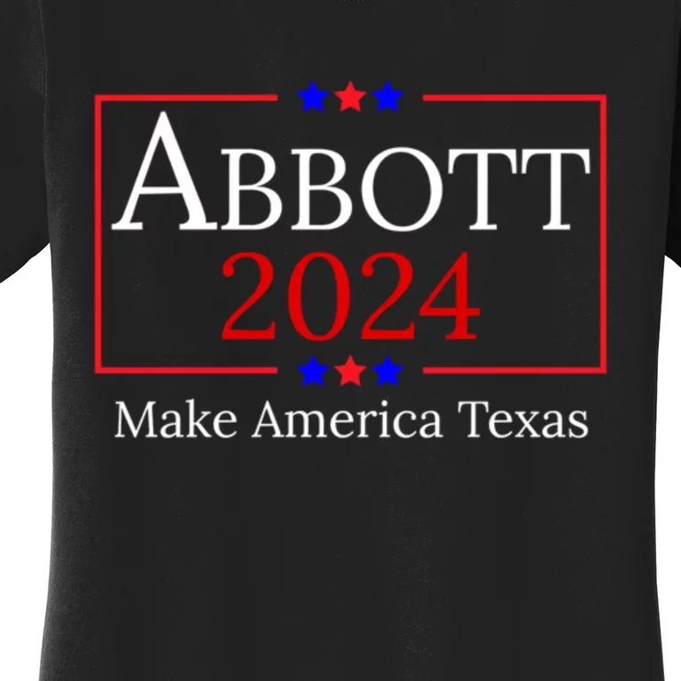 Greg Abbott 2024 Make America Texas Republican President Women's T-Shirt