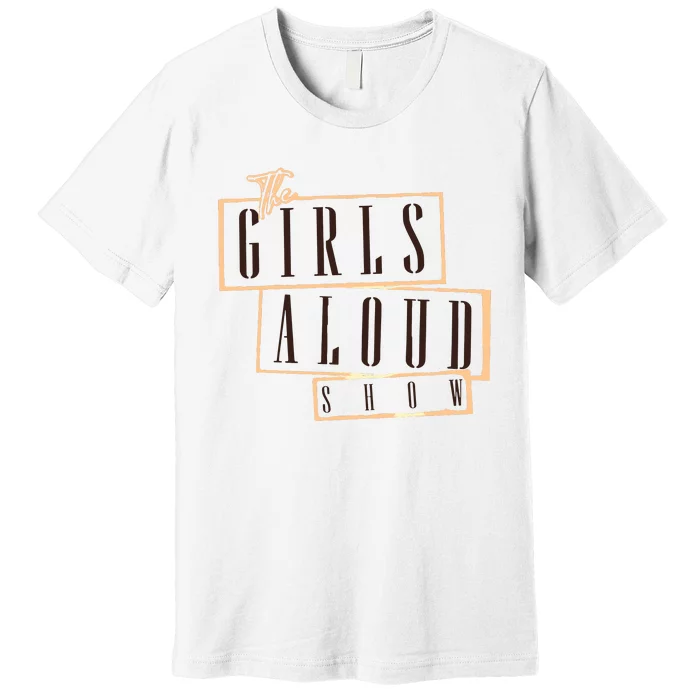 Girl Aloud 2024 Premium T-Shirt