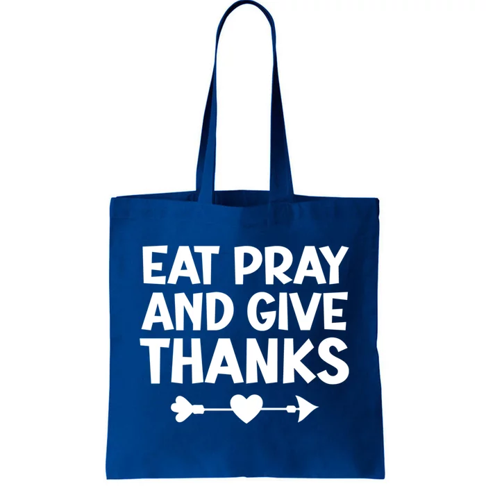 Gratitude And Appreciation Quotes: Eat Pray And Give Thanks Gift Tote Bag