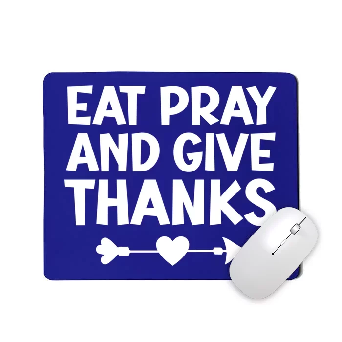 Gratitude And Appreciation Quotes: Eat Pray And Give Thanks Gift Mousepad