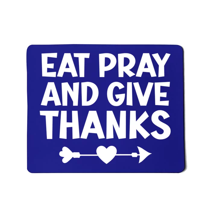 Gratitude And Appreciation Quotes: Eat Pray And Give Thanks Gift Mousepad