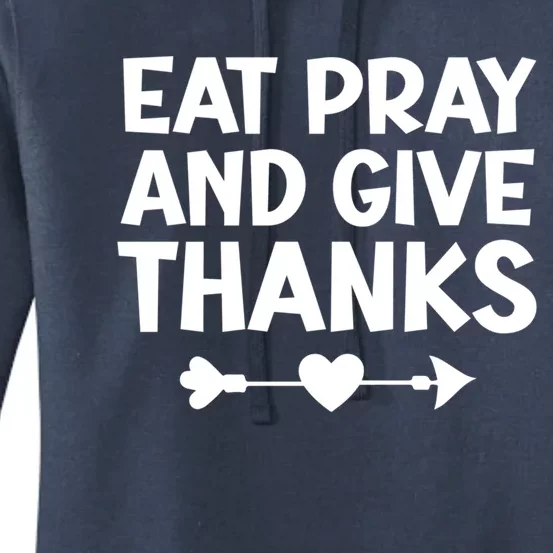 Gratitude And Appreciation Quotes: Eat Pray And Give Thanks Gift Women's Pullover Hoodie