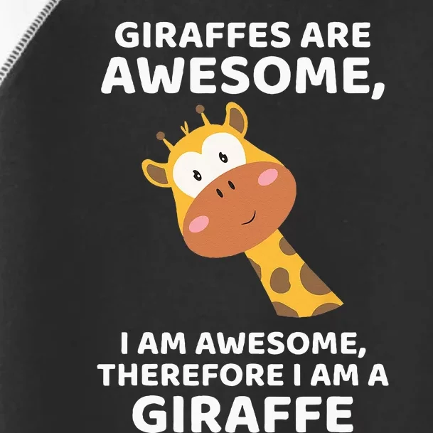 Giraffes Are Awesome I Am Awesome Therefore I Am A Giraffe Toddler Fine Jersey T-Shirt