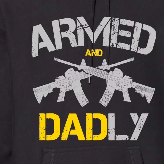 Guns Armed And Dadly, Funny Deadly Father Premium Hoodie