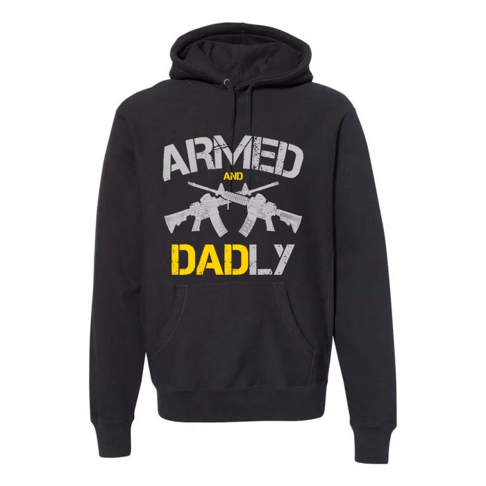 Guns Armed And Dadly, Funny Deadly Father Premium Hoodie