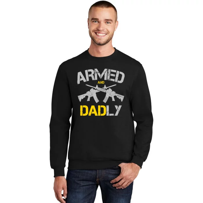 Guns Armed And Dadly, Funny Deadly Father Tall Sweatshirt