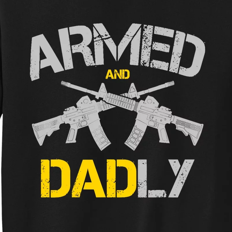 Guns Armed And Dadly, Funny Deadly Father Tall Sweatshirt