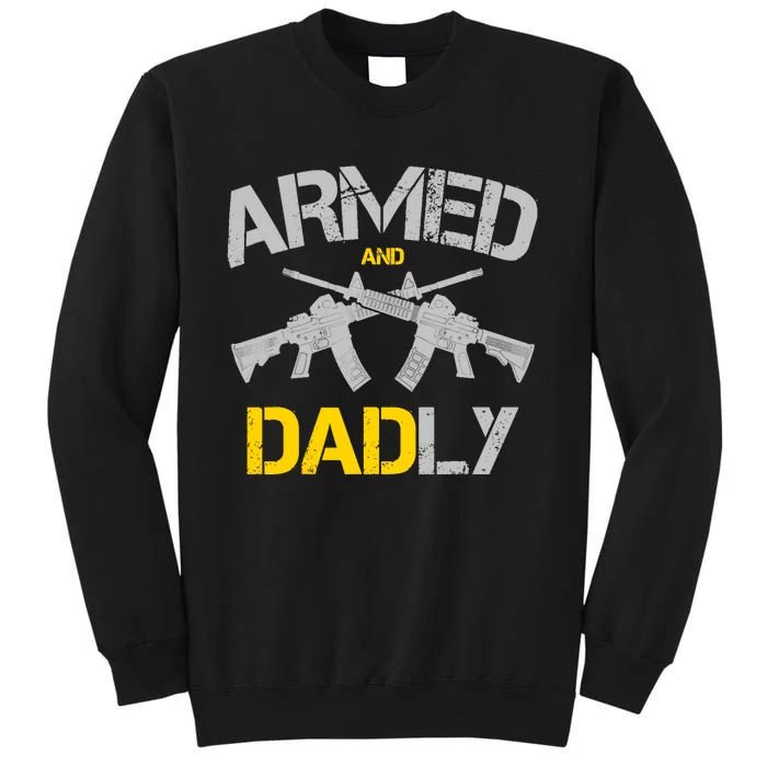 Guns Armed And Dadly, Funny Deadly Father Tall Sweatshirt