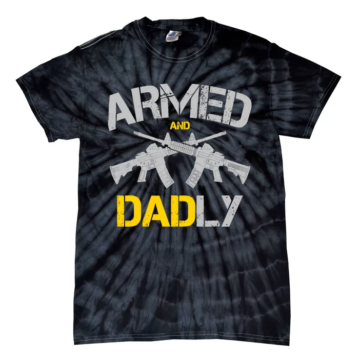 Guns Armed And Dadly, Funny Deadly Father Tie-Dye T-Shirt