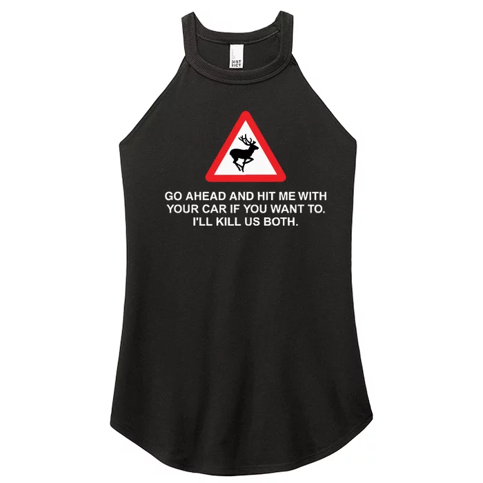 Go Ahead And Hit Me With Your Car If You Want To I’Ll Kill Us Both Women’s Perfect Tri Rocker Tank