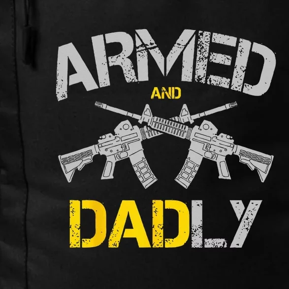 Guns Armed And Dadly Funny Deadly Father Daily Commute Backpack