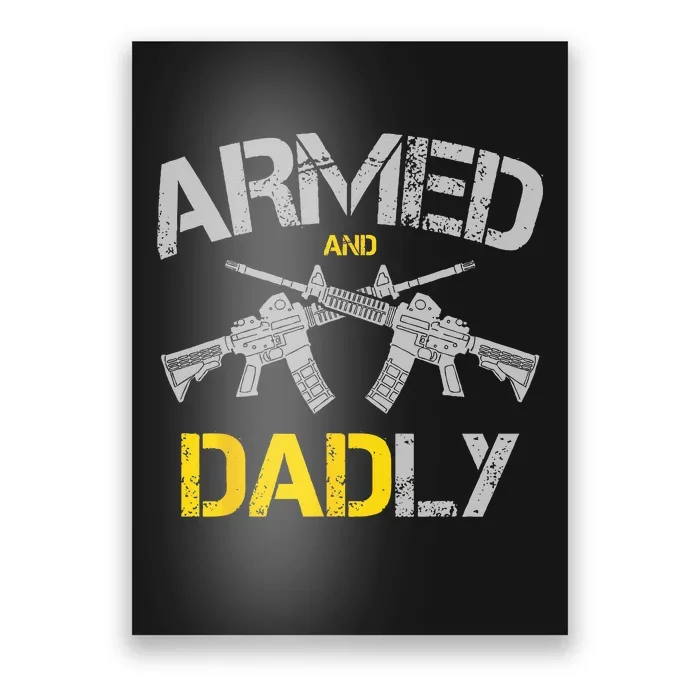 Guns Armed And Dadly Funny Deadly Father Poster