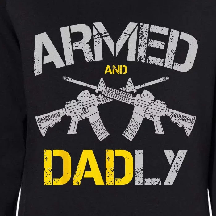 Guns Armed And Dadly Funny Deadly Father Womens California Wash Sweatshirt