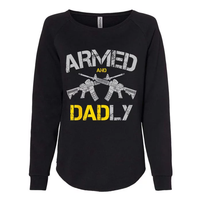 Guns Armed And Dadly Funny Deadly Father Womens California Wash Sweatshirt