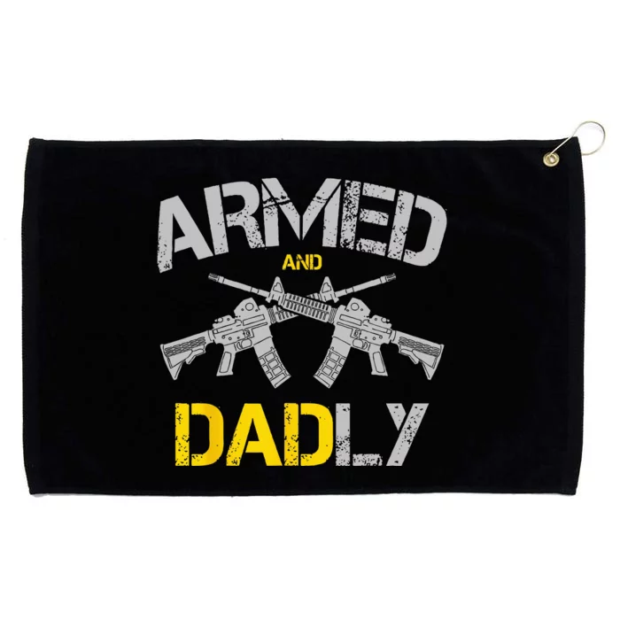 Guns Armed And Dadly Funny Deadly Father Grommeted Golf Towel