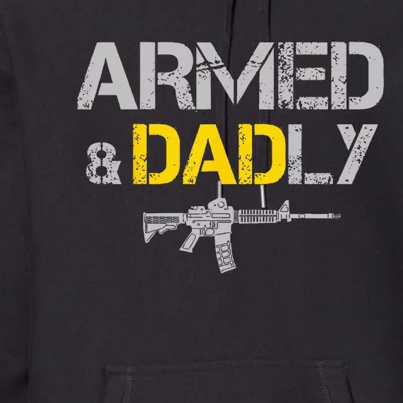 Guns Armed And Dadly Funny Deadly Father Premium Hoodie