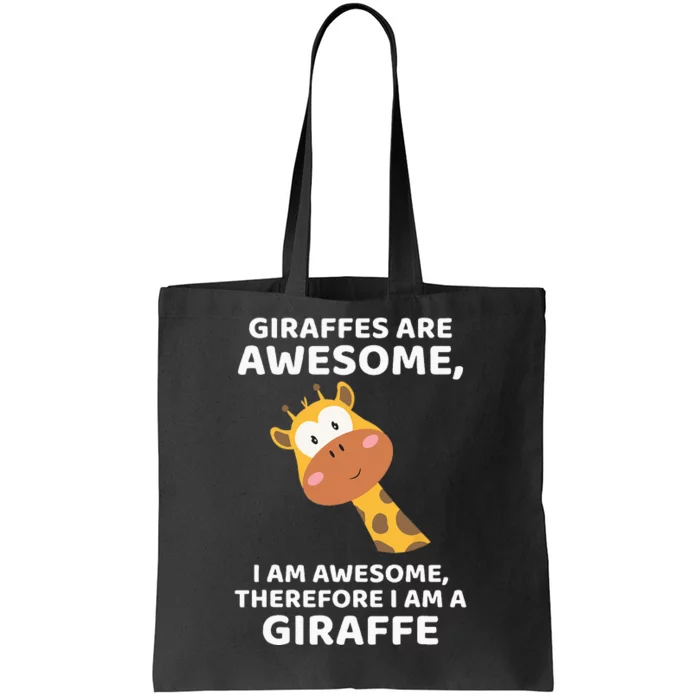 Giraffes Are Awesome I Am Awesome Therefore I Am A Giraffe Tote Bag