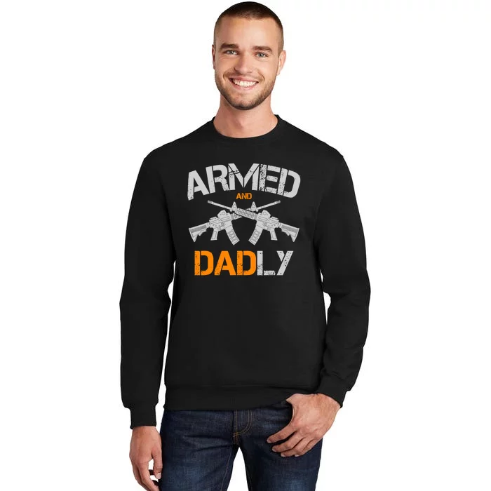 Guns Armed And Dadly Funny Deadly Father Sweatshirt