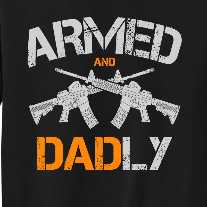 Guns Armed And Dadly Funny Deadly Father Sweatshirt