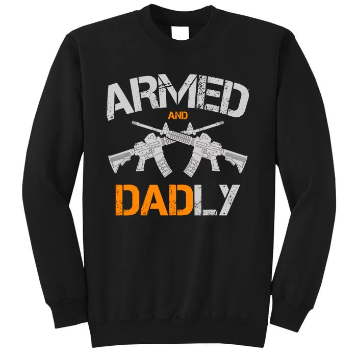 Guns Armed And Dadly Funny Deadly Father Sweatshirt