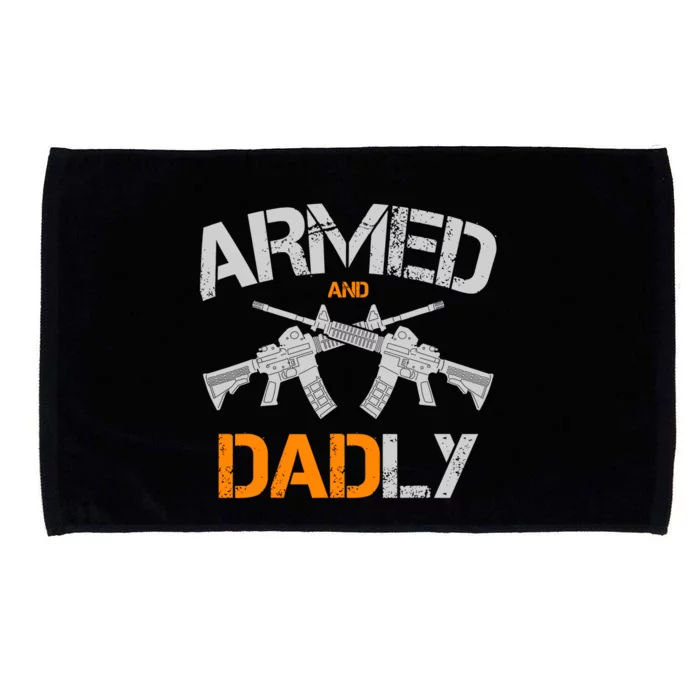 Guns Armed And Dadly Funny Deadly Father Microfiber Hand Towel