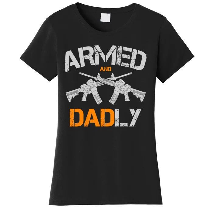 Guns Armed And Dadly Funny Deadly Father Women's T-Shirt