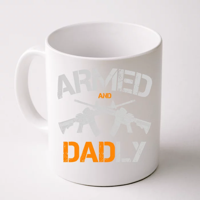 Guns Armed And Dadly Funny Deadly Father Front & Back Coffee Mug