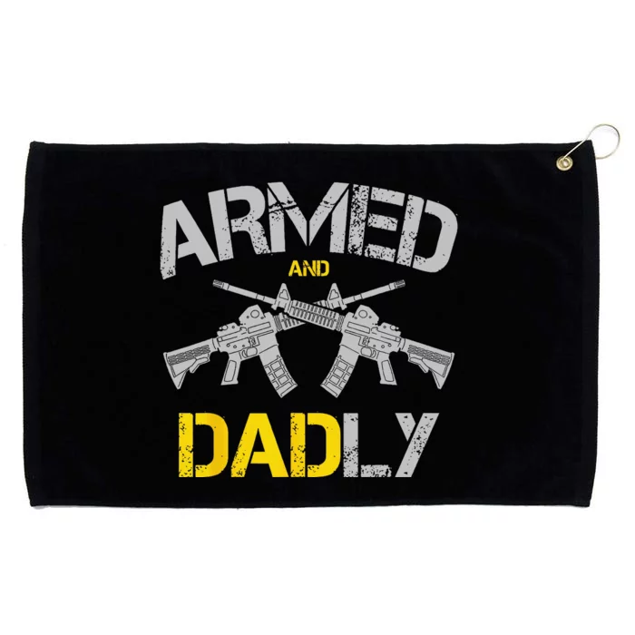 Guns Armed And Dadly Funny Deadly Father Grommeted Golf Towel