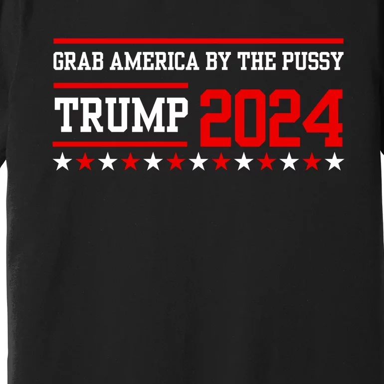 Grab America By The Pussy Premium T-Shirt