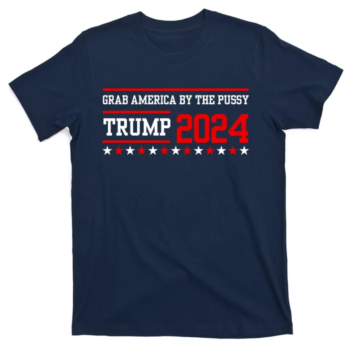 Grab America By The Pussy Trump 2024 T-Shirt