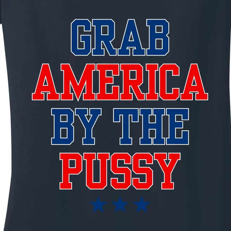 Grab America By The Pussy Donald Trump President Women's V-Neck T-Shirt