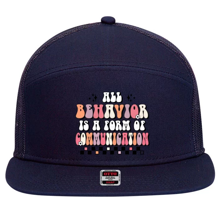 Groovy All Behavior Is A Form Of Communication Speducator Meaningful Gift 7 Panel Mesh Trucker Snapback Hat