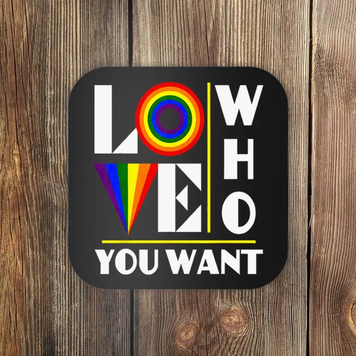 Gay Ally Bisexual Transsexual LGBTQ Pride Love Who You Want Coaster