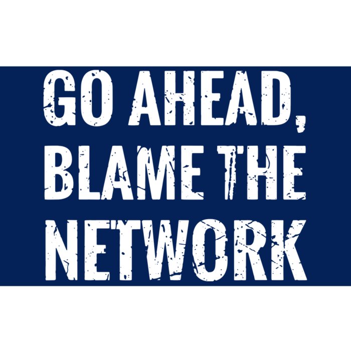 Go Ahead Blame The Network Admin Network Engineering Bumper Sticker