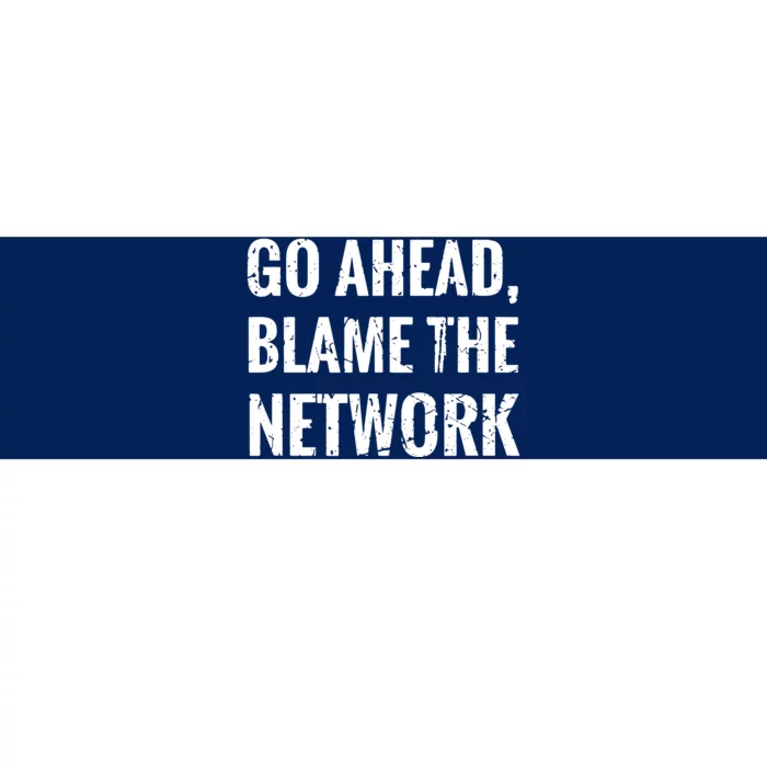 Go Ahead Blame The Network Admin Network Engineering Bumper Sticker