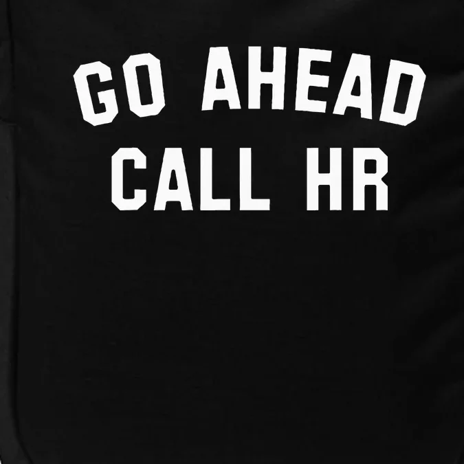 Go Ahead Call Hr! Joking Fun Hr Impact Tech Backpack