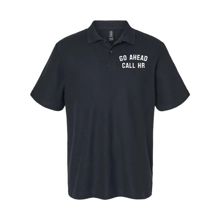 Go Ahead Call Hr! Joking Fun Hr Softstyle Adult Sport Polo