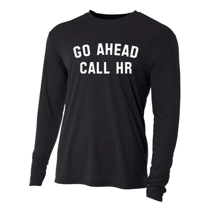 Go Ahead Call Hr! Joking Fun Hr Cooling Performance Long Sleeve Crew