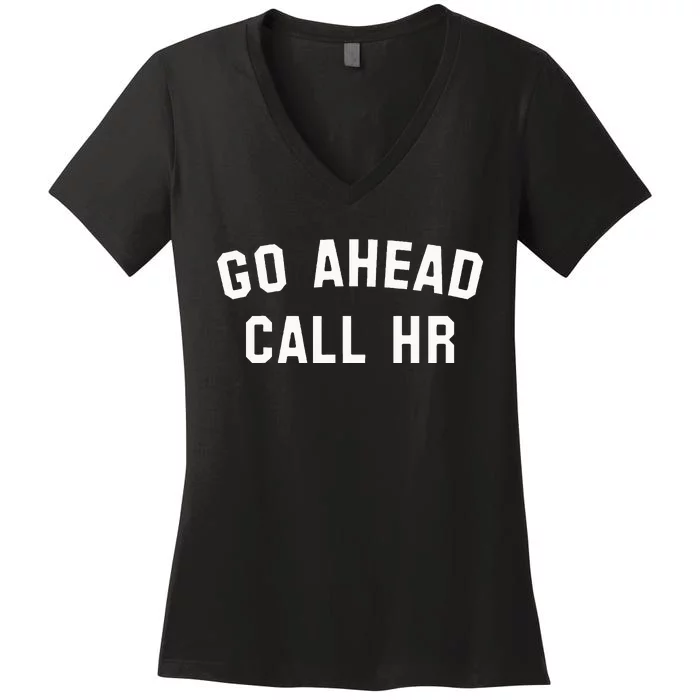 Go Ahead Call Hr! Joking Fun Hr Women's V-Neck T-Shirt