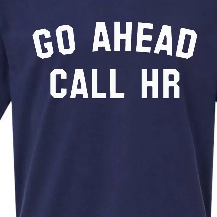 Go Ahead Call Hr! Joking Fun Hr Sueded Cloud Jersey T-Shirt