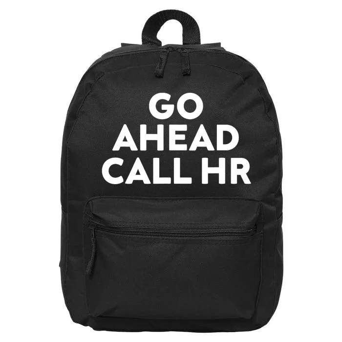 Go Ahead Call Hr Funny Sarcastic Quote Hr 16 in Basic Backpack