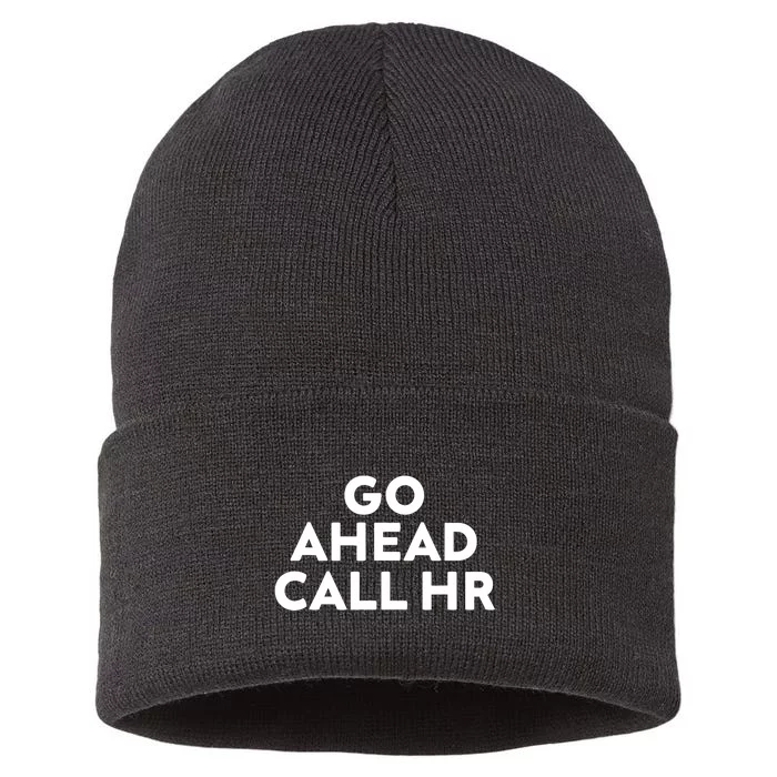 Go Ahead Call Hr Funny Sarcastic Quote Hr Sustainable Knit Beanie