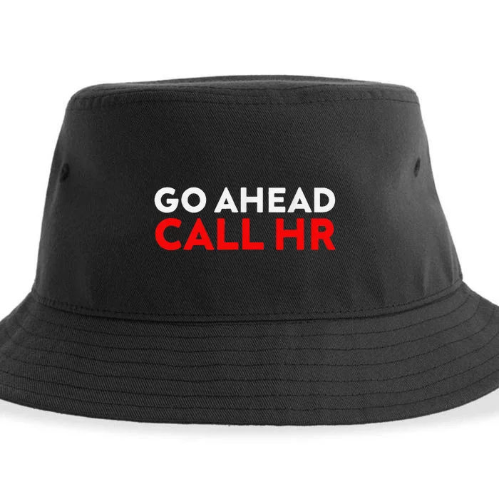 Go Ahead Call Hr Funny Sarcastic Quote Hr Sustainable Bucket Hat