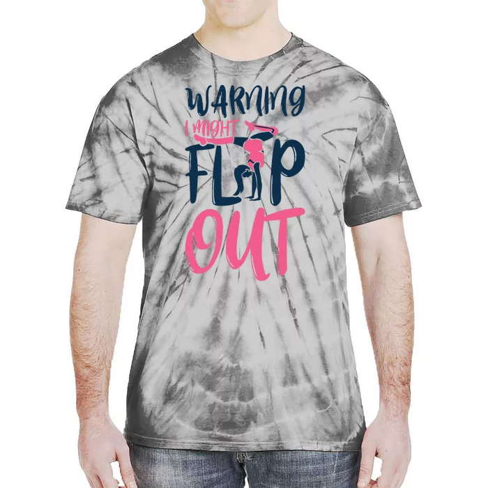 Gymnast And Cheerleader Design Warning I Might Flip Out Tie-Dye T-Shirt