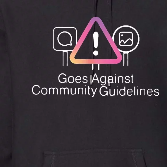 Goes Against Community Guidelines Premium Hoodie