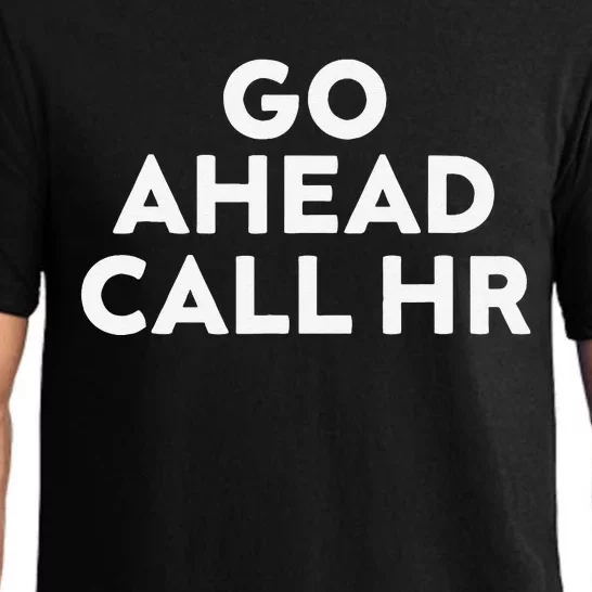 Go Ahead Call Hr Funny Sarcastic Quote Hr Gift Pajama Set